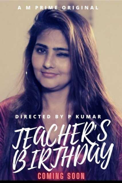 18+ Teachers Birthday (2020) UNRATED Hindi Season 1 Complete